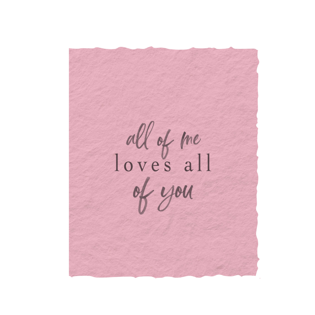 All Of Me Loves All Of You | Love Friendship Card