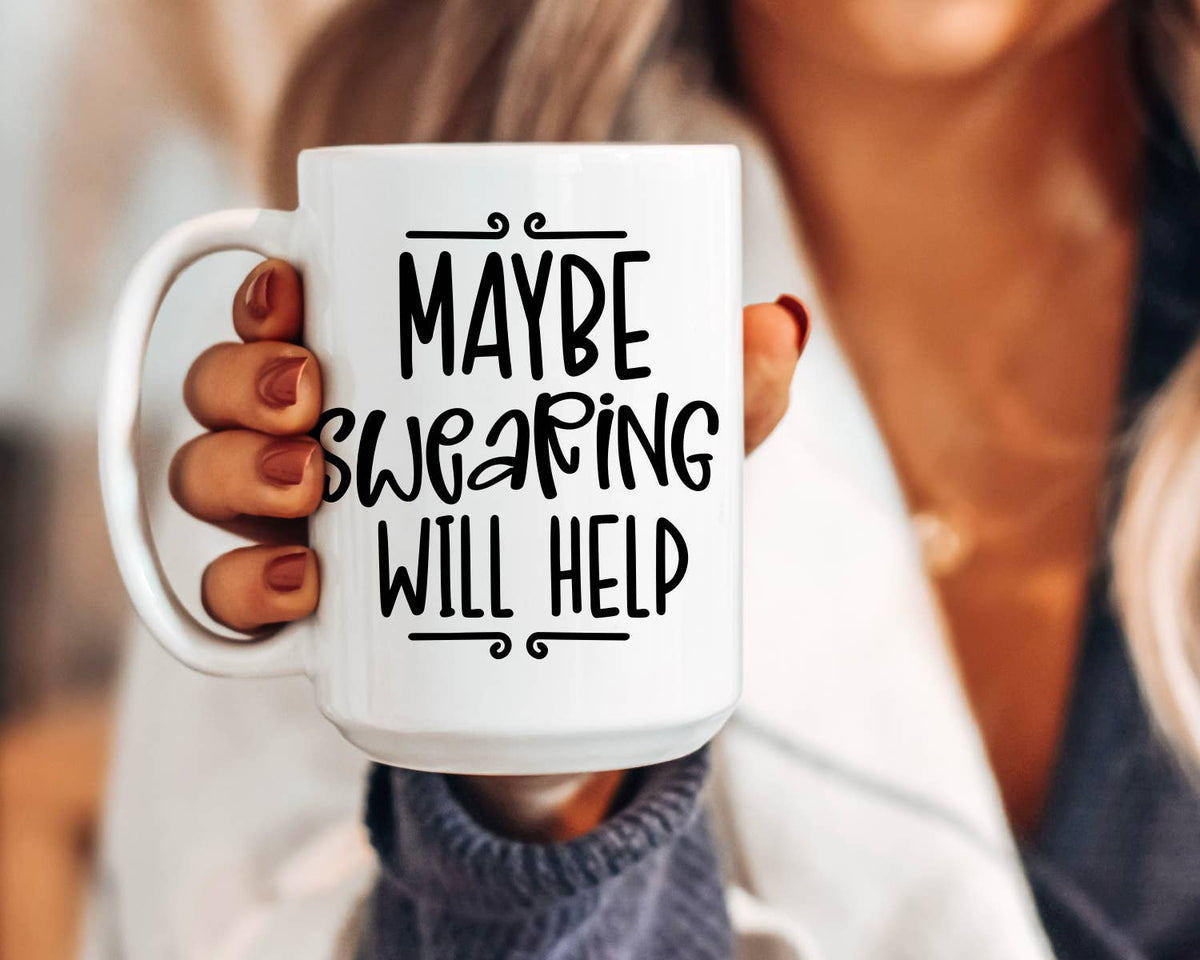 Maybe Swearing Will Help Coffee Mug: 15 Ounce Jumbo